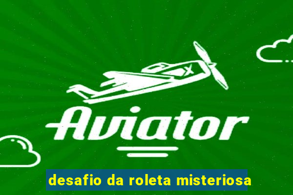 desafio da roleta misteriosa